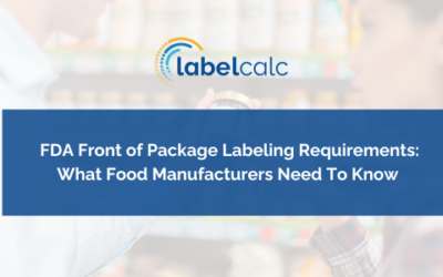 FDA Front of Package Labeling Requirements: What Food Manufacturers Need To Know