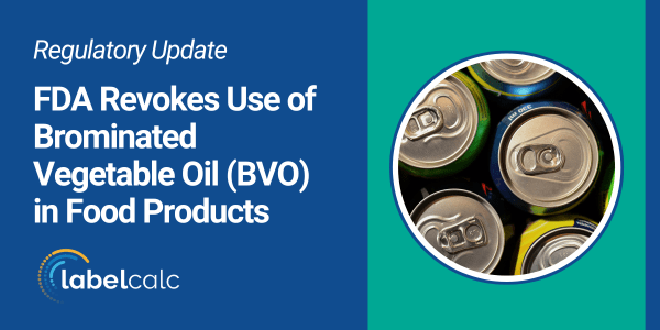 FDA Revokes Use of Brominated Vegetable Oil (BVO) in Food Products